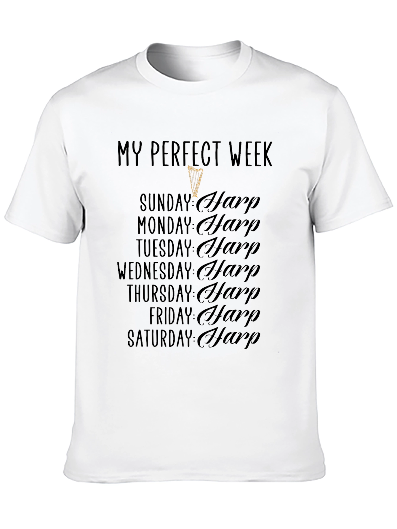 My Perfect Week Harp T-Shirt