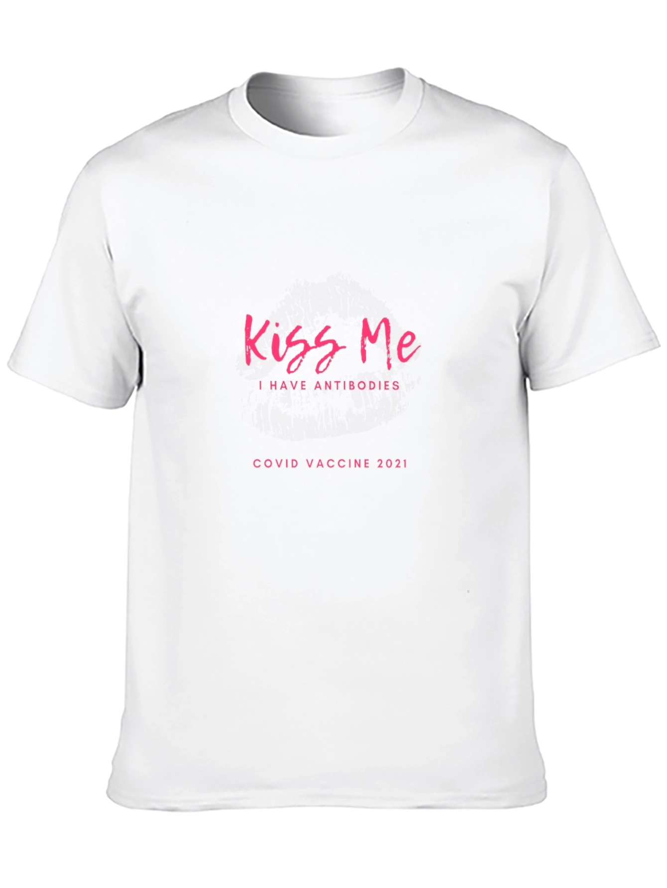 Kiss Me I Have Antibodies COVID Vaccine T-Shirt