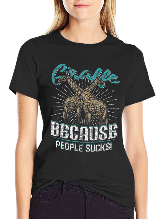 Giraffe Because People Sucks! T-Shirt
