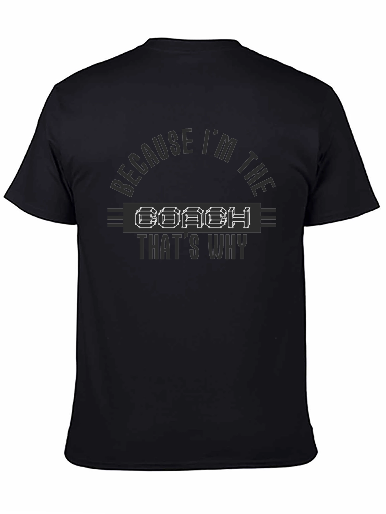 Because Im The Coach T-Shirt