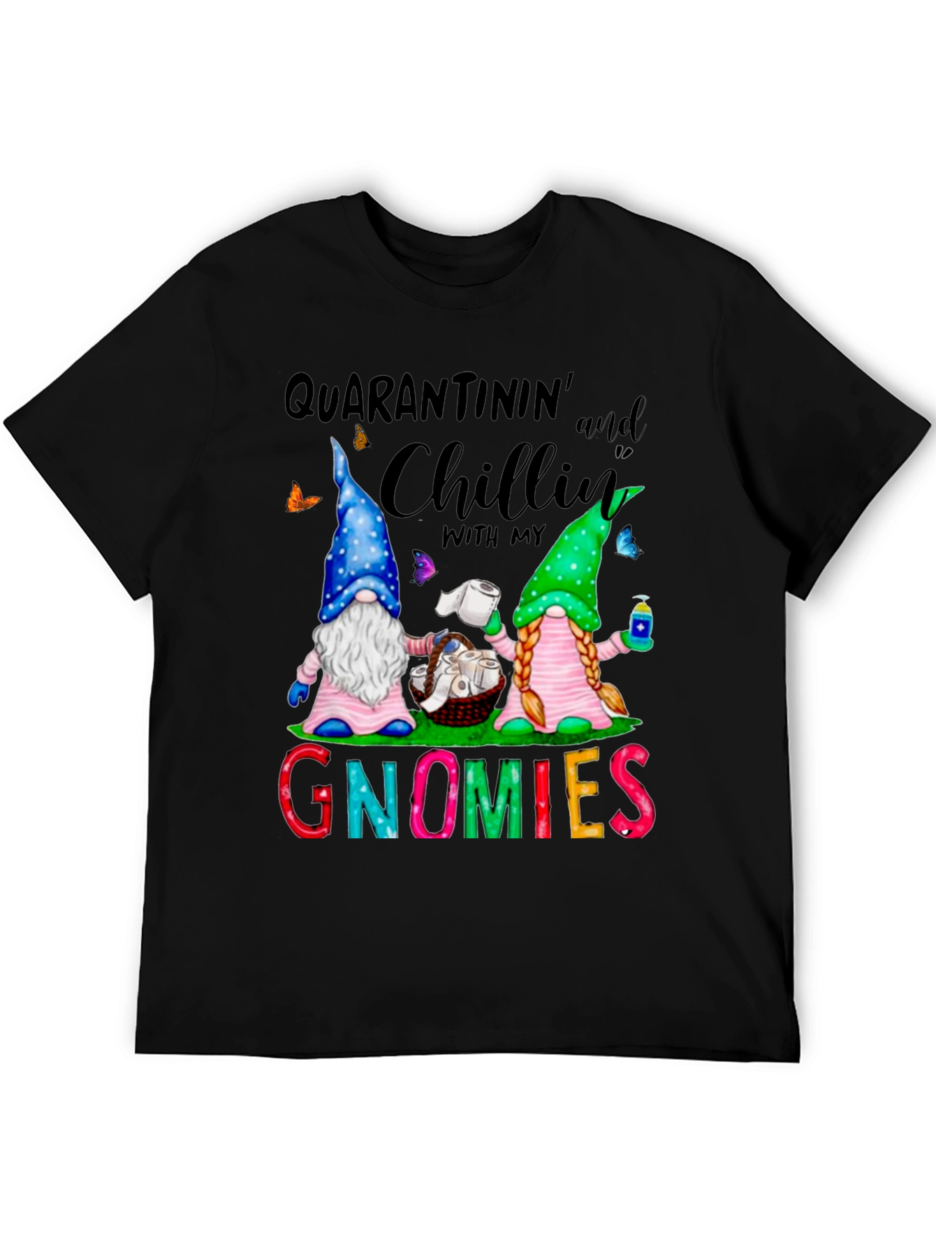 Quarantinin and Chillin with My Gnomies Graphic T-Shirt