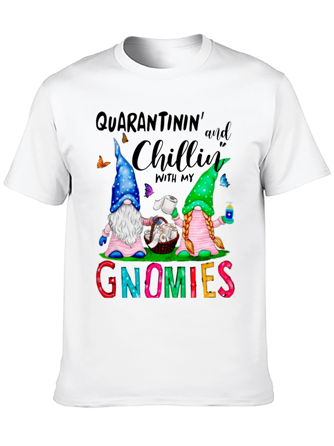 Quarantinin and Chillin with My Gnomies Graphic T-Shirt