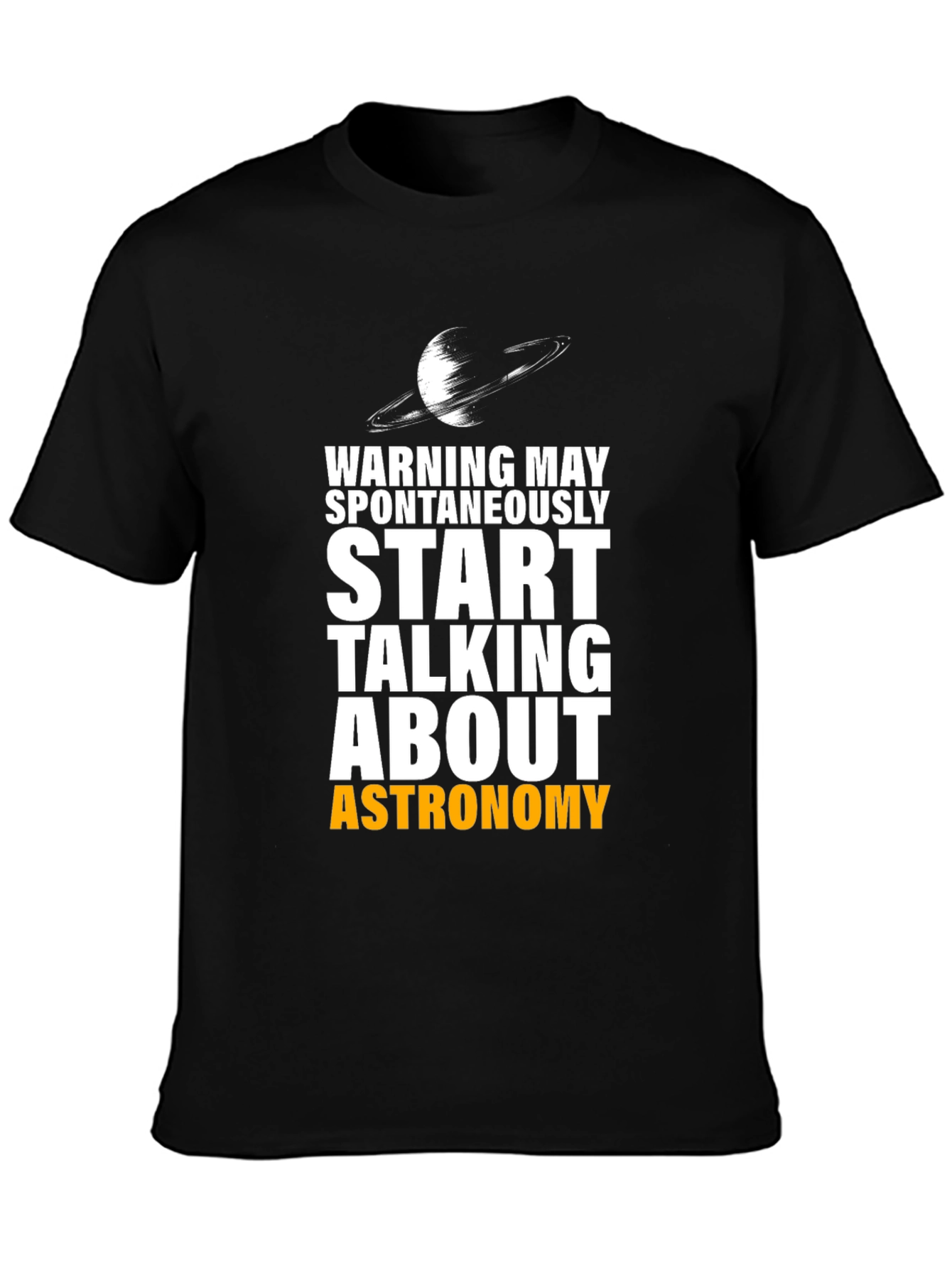 Astronomy T-Shirt: Warning May Spontaneously Talk