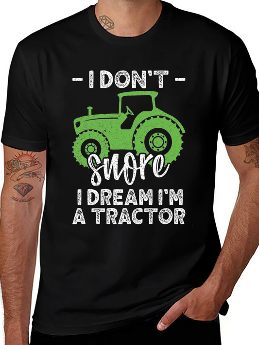 I Dont Snore I Dream Im a Tractor T-Shirt