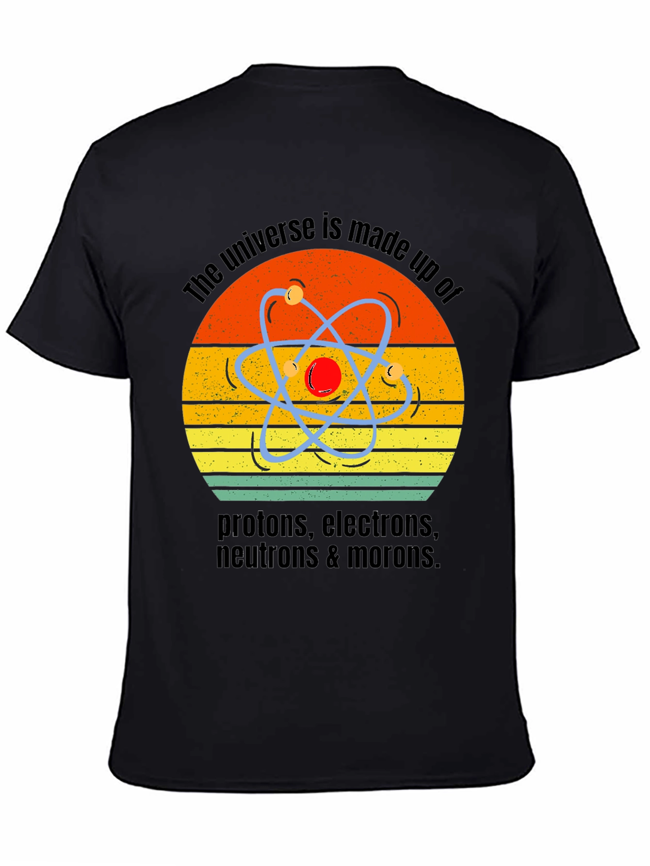 Universe Made of Morons T-Shirt Science Humor