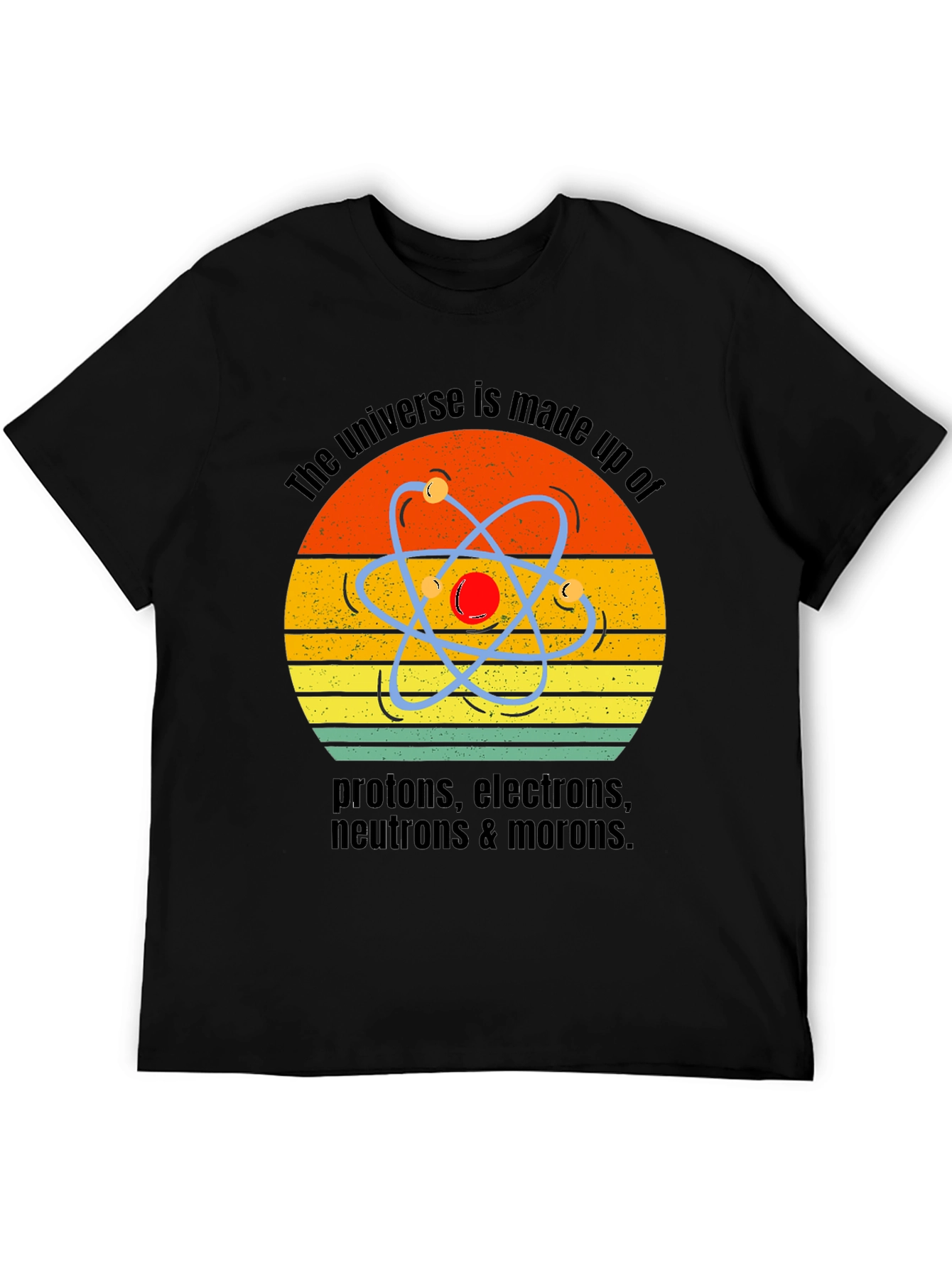 Universe Made of Morons T-Shirt Science Humor
