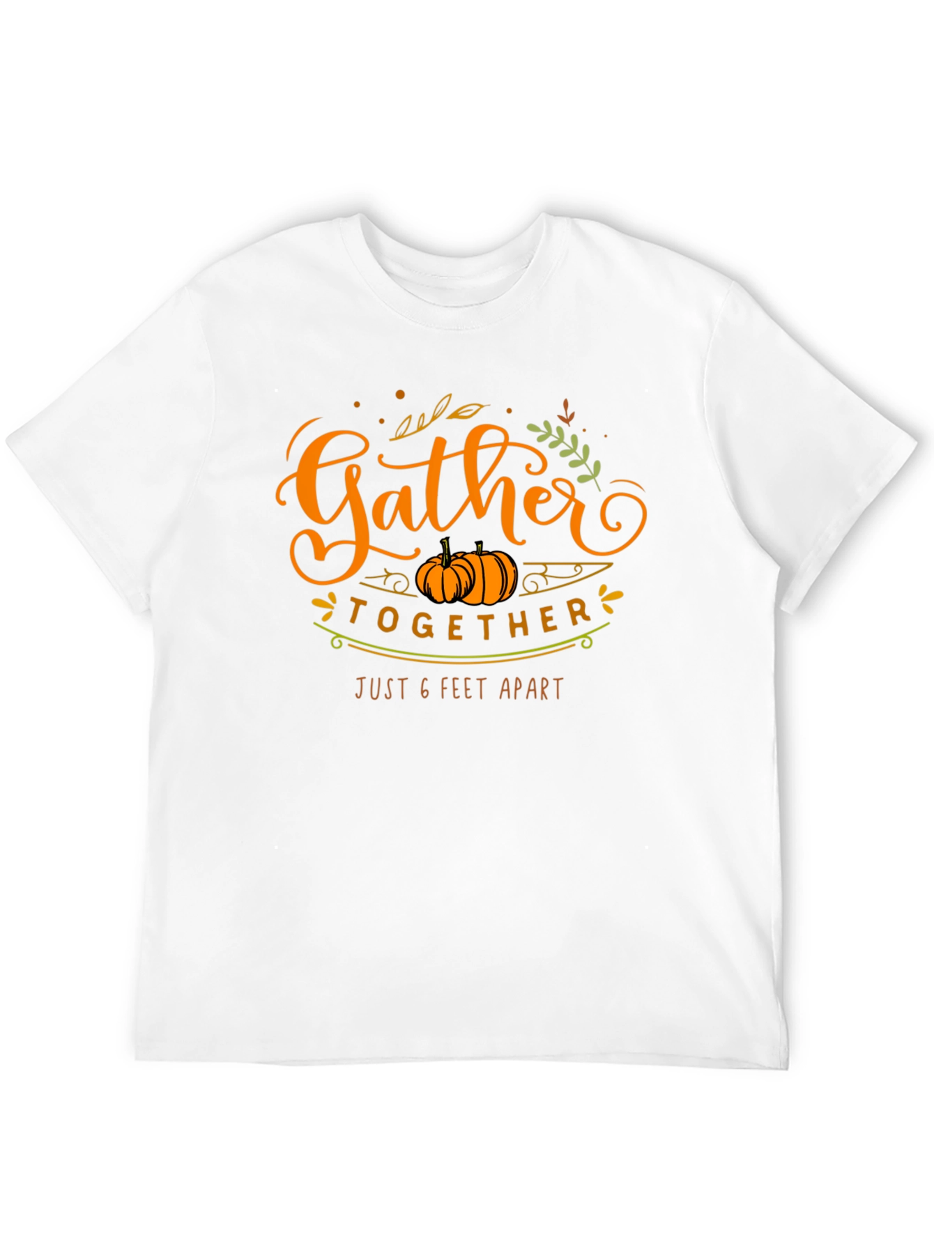 Gather Together 6 Feet Apart Thanksgiving T-Shirt