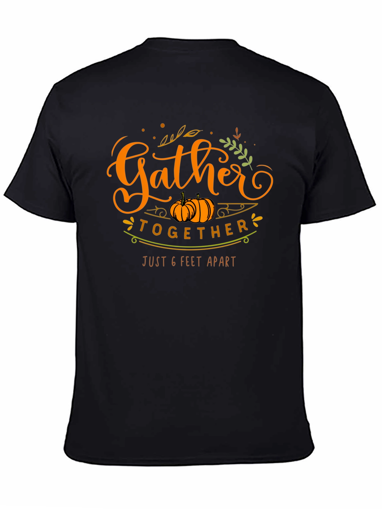 Gather Together 6 Feet Apart Thanksgiving T-Shirt