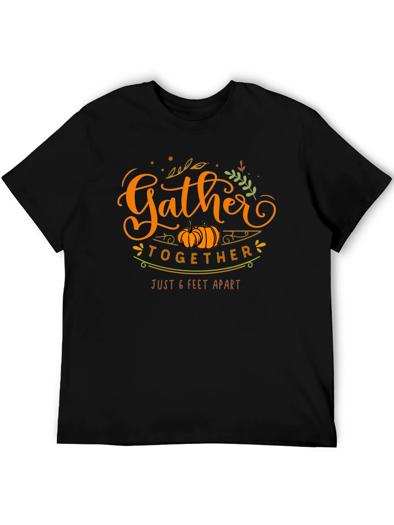 Gather Together 6 Feet Apart Thanksgiving T-Shirt