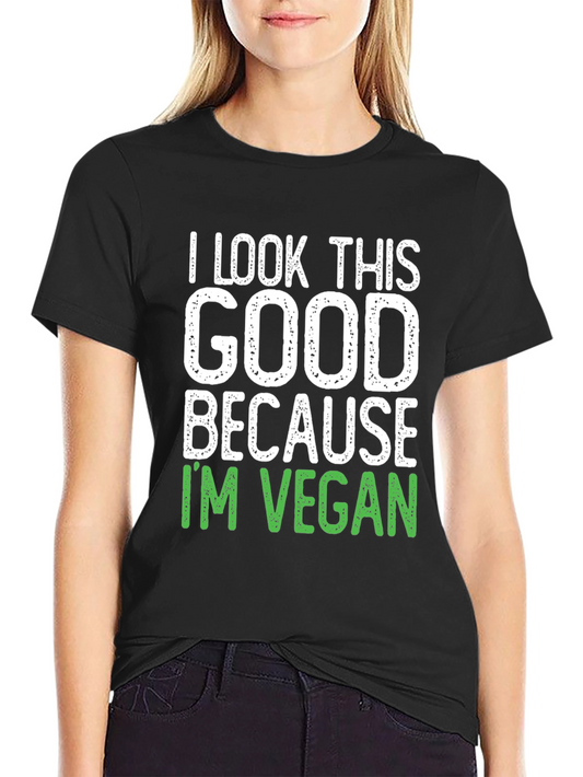 I Look This Good Vegan Tee