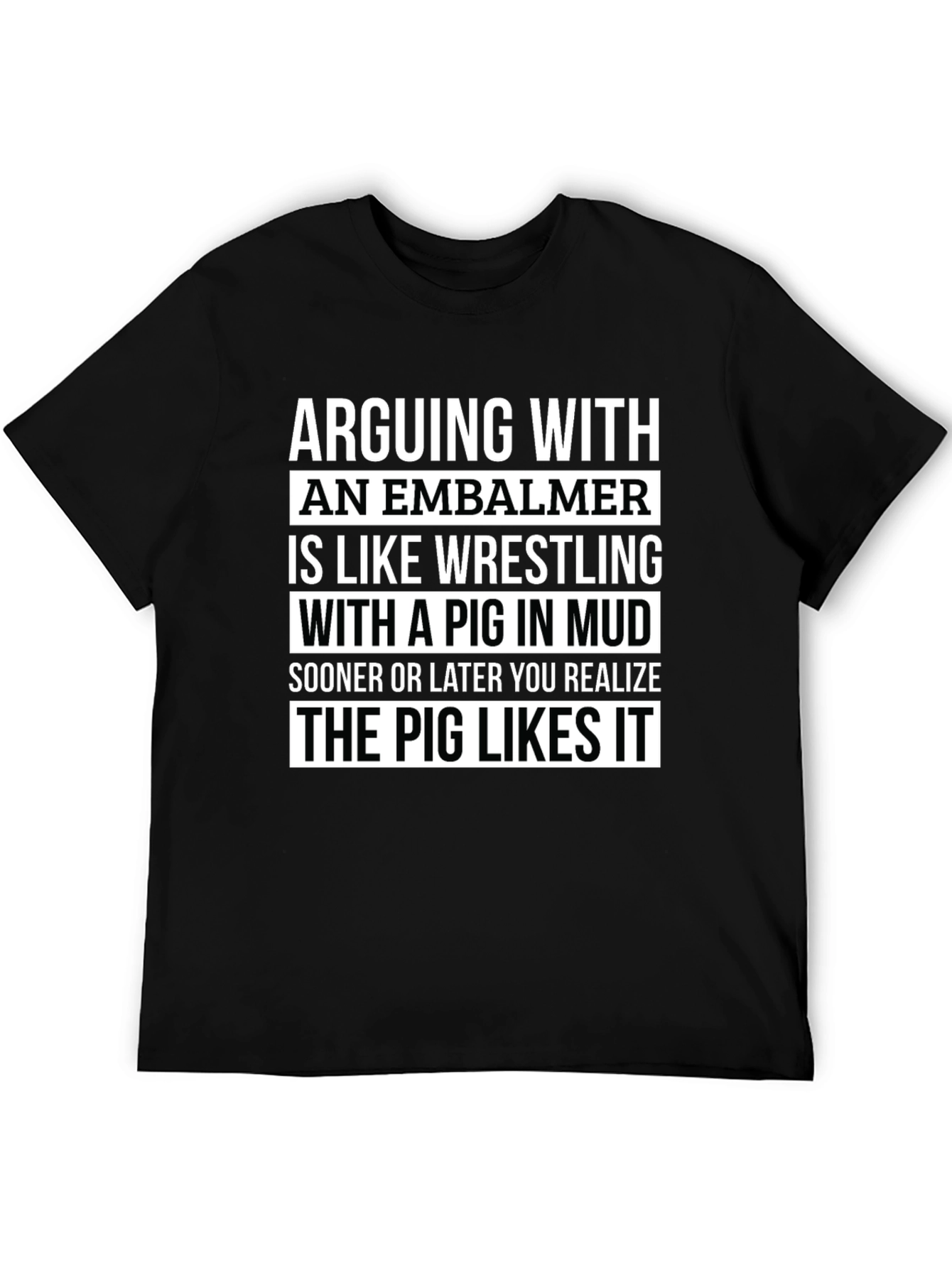 Embalmer Pig Mud Wrestling Funny T-Shirt