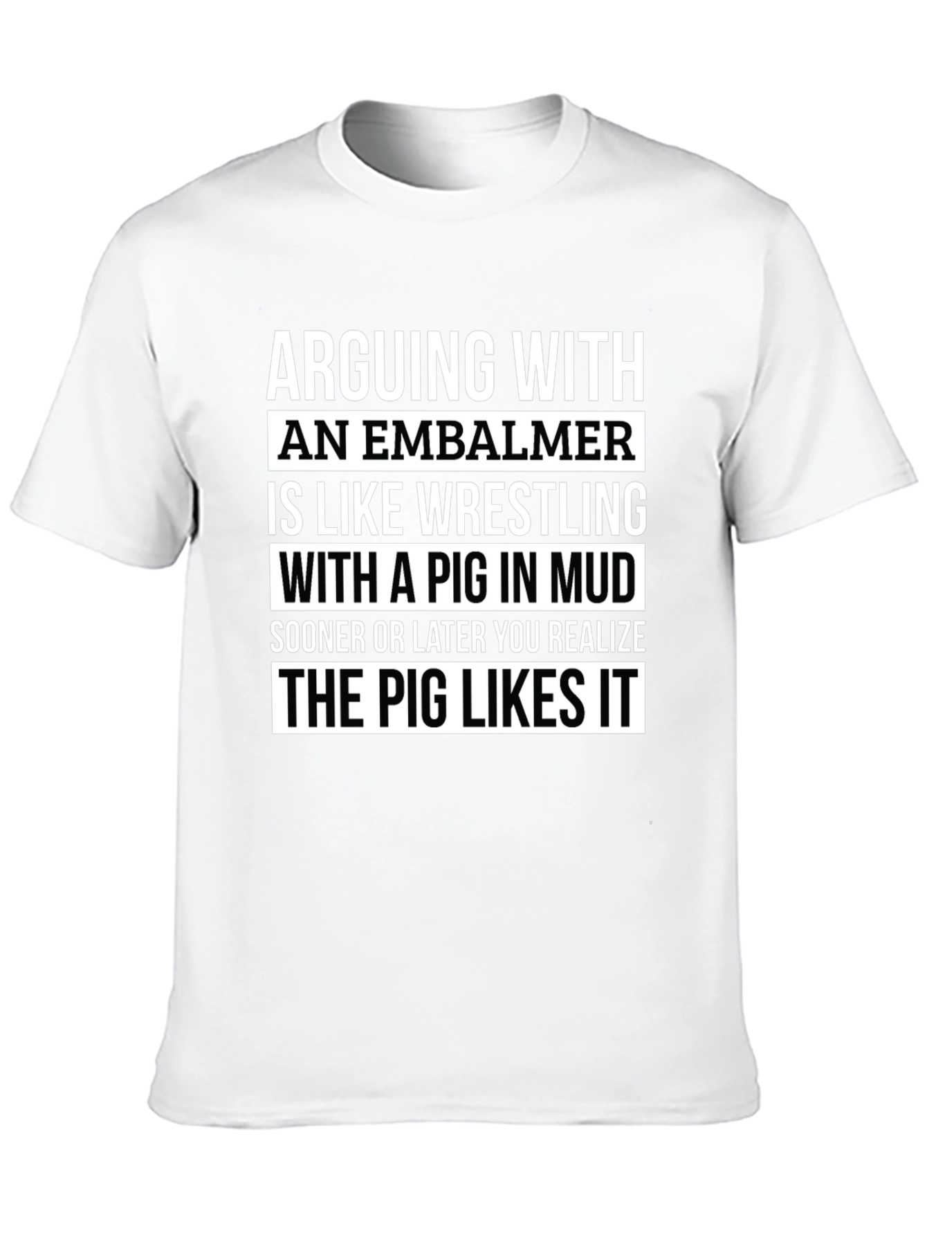 Embalmer Pig Mud Wrestling Funny T-Shirt