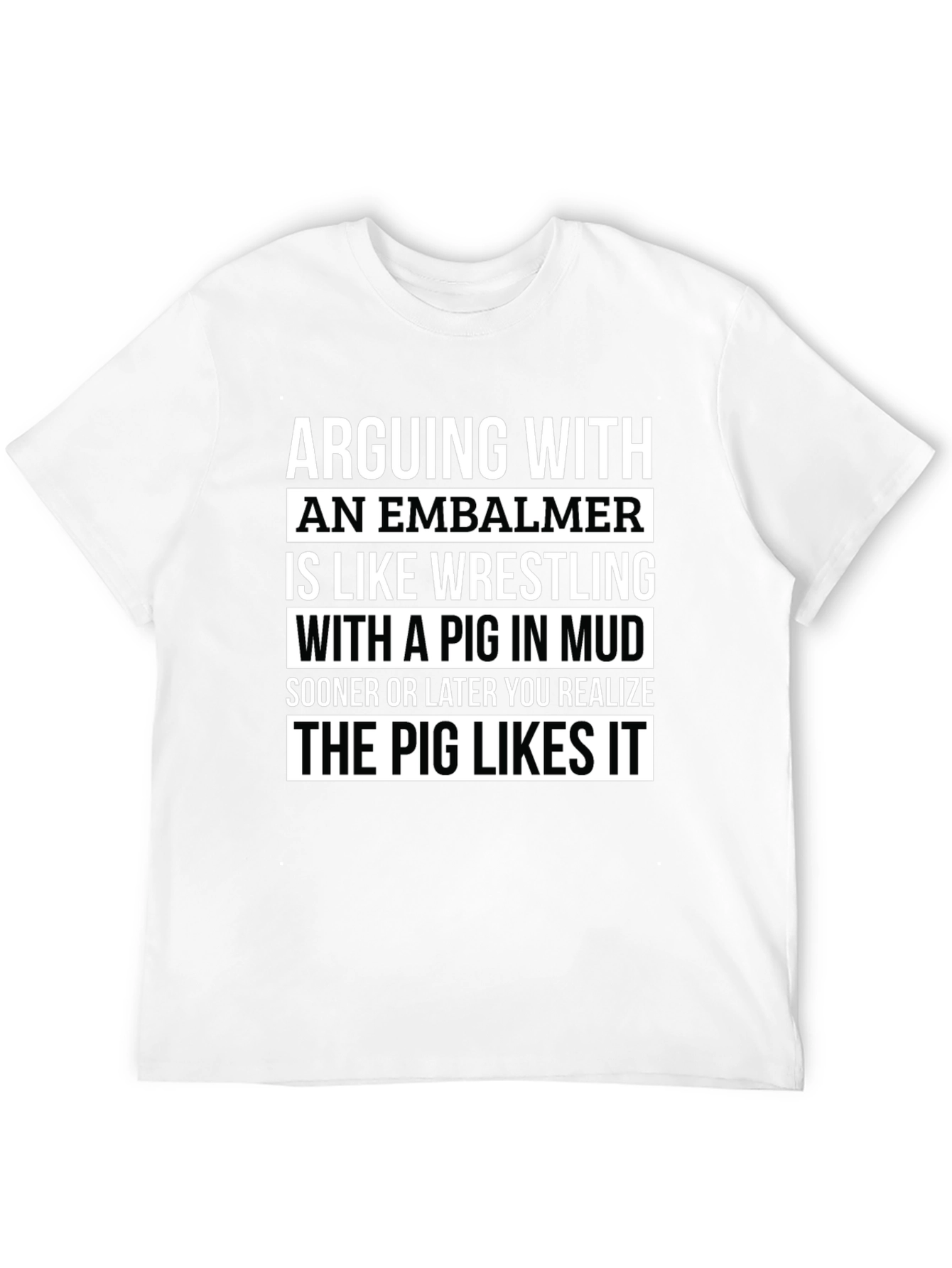 Embalmer Pig Mud Wrestling Funny T-Shirt