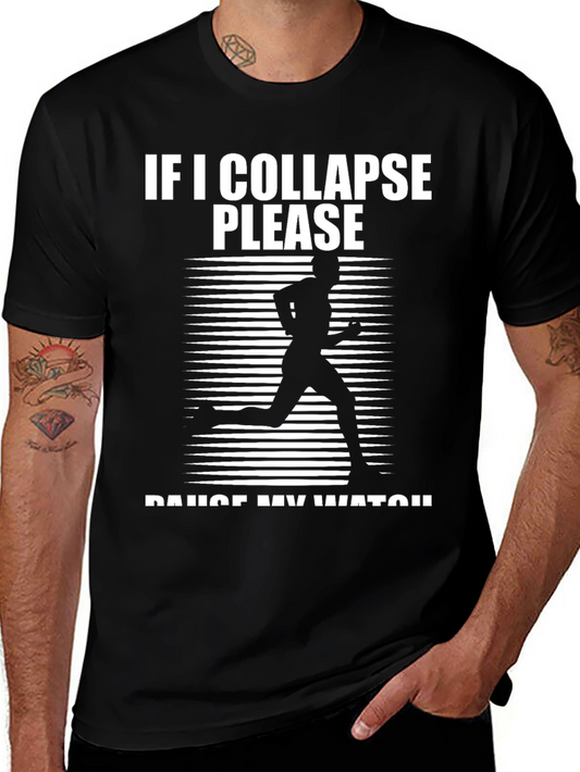 Funny Running T-Shirt - If I Collapse Pause My Watch
