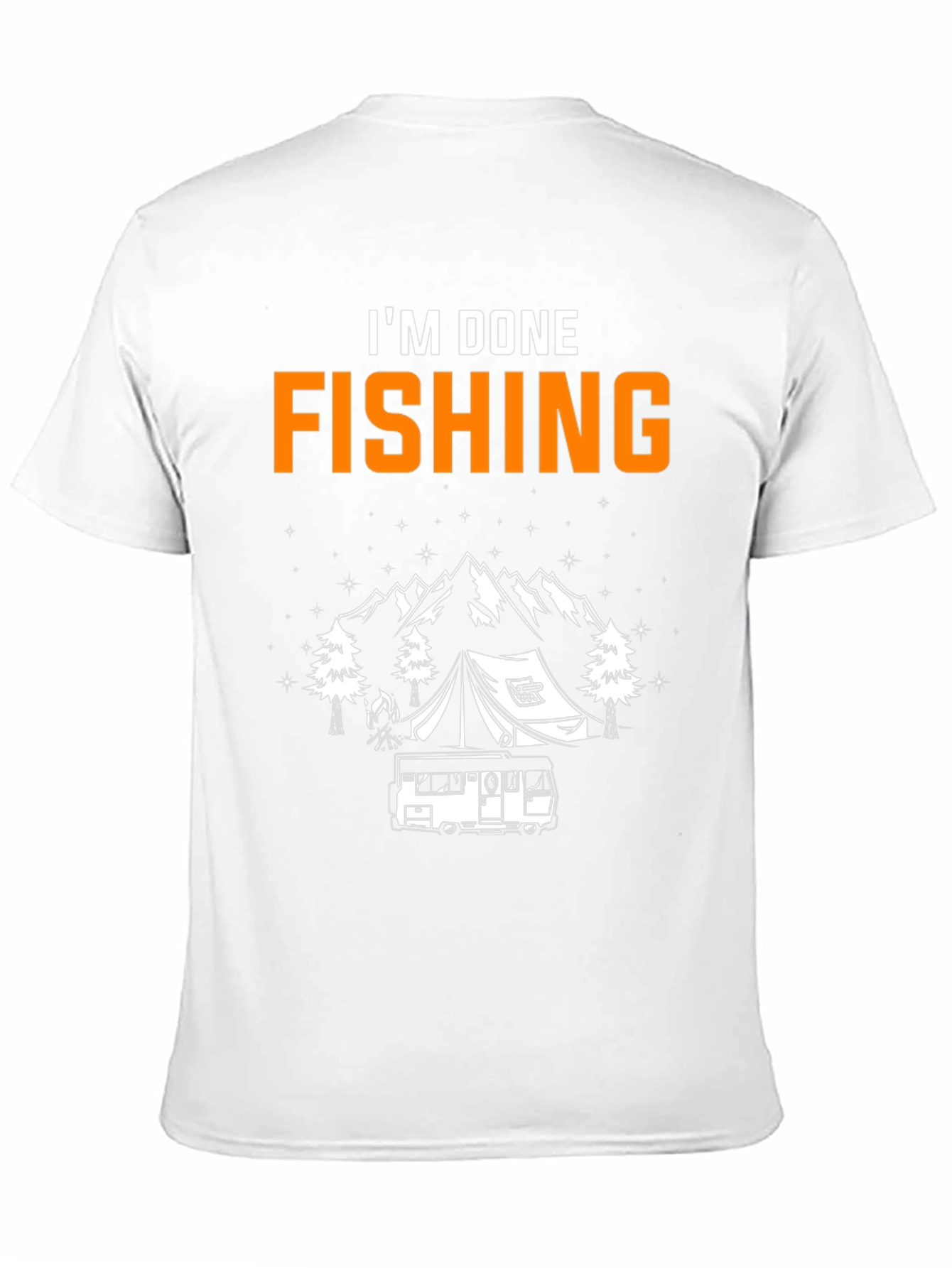 Im Done Fishing Camping T-Shirt