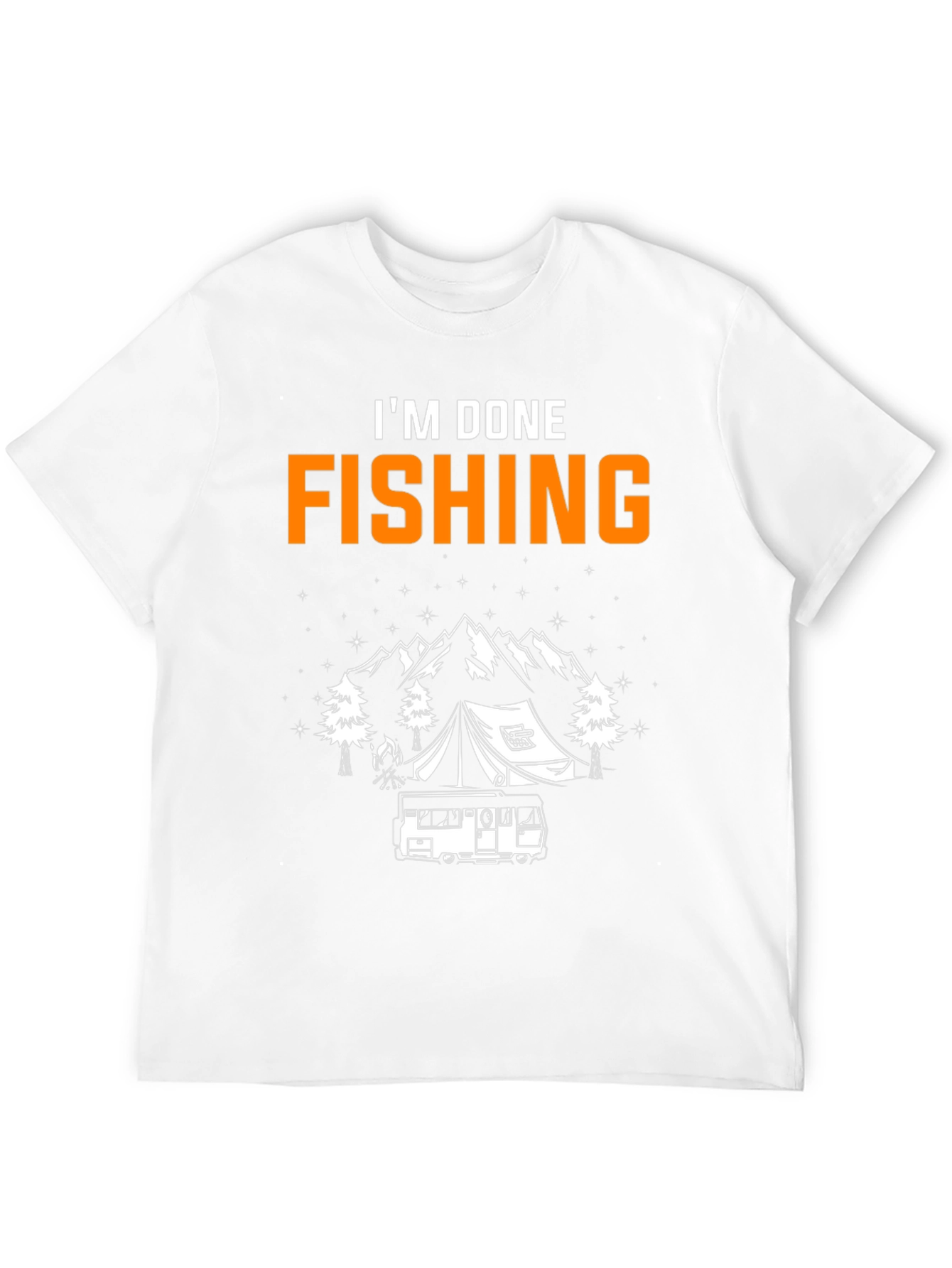 Im Done Fishing Camping T-Shirt