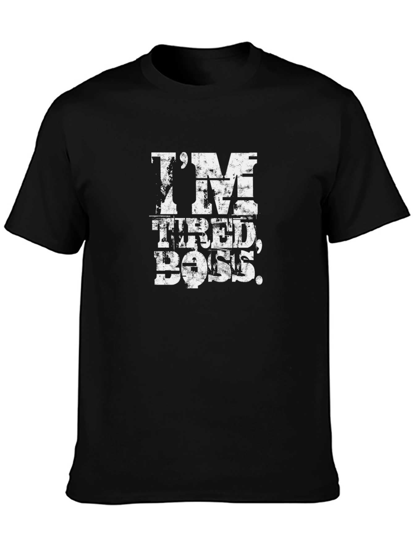 Im Tired Boss Funny Slogan T-Shirt