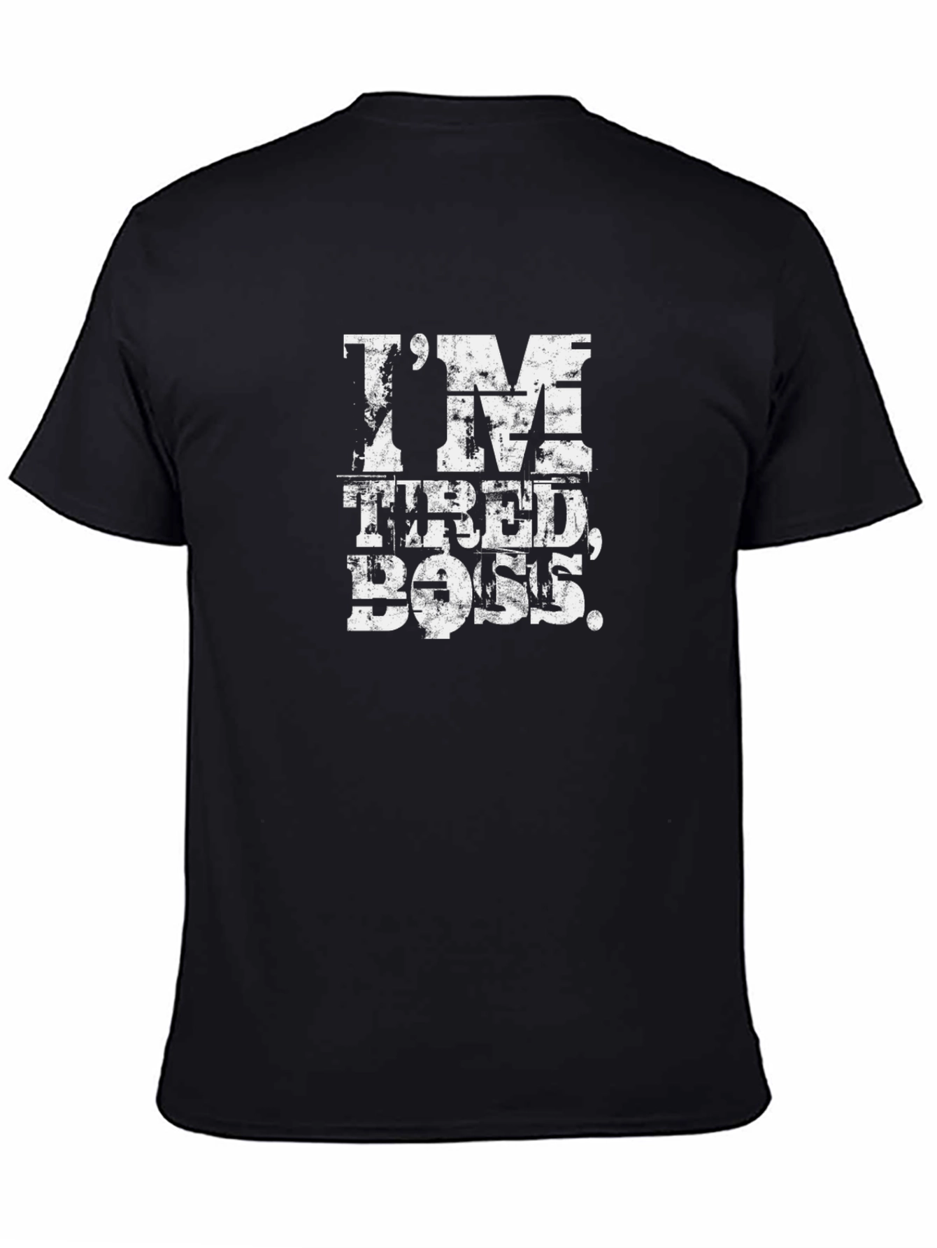 Im Tired Boss Funny Slogan T-Shirt
