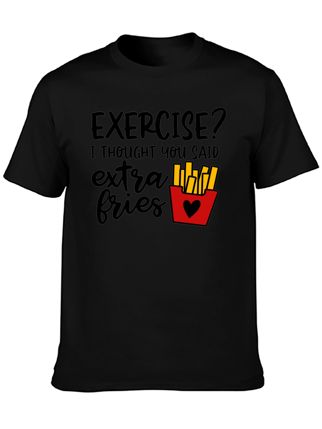 Exercise? Extra Fries Black T-Shirt
