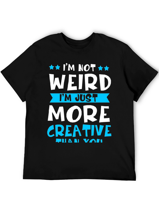 Im Not Weird More Creative T-Shirt