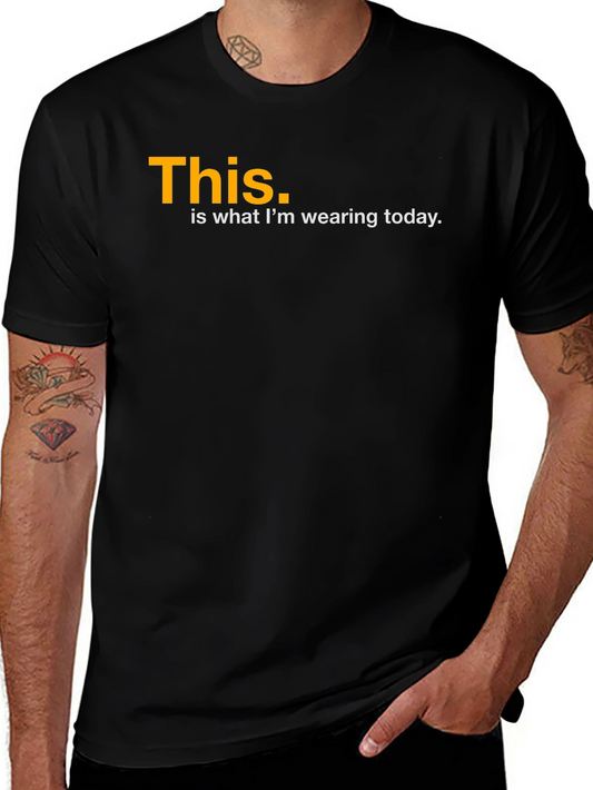 Funny This is What Im Wearing Today Black T-Shirt