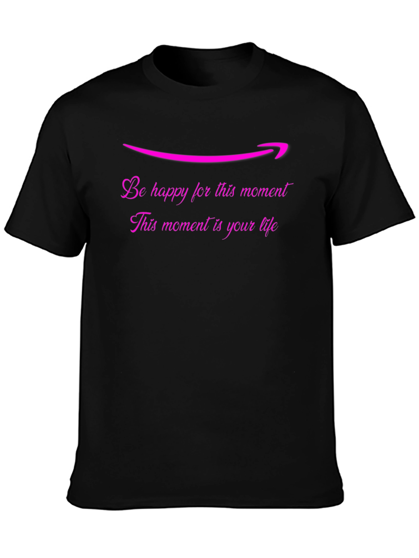 Be Happy T-Shirt: Lifes Moments Matter