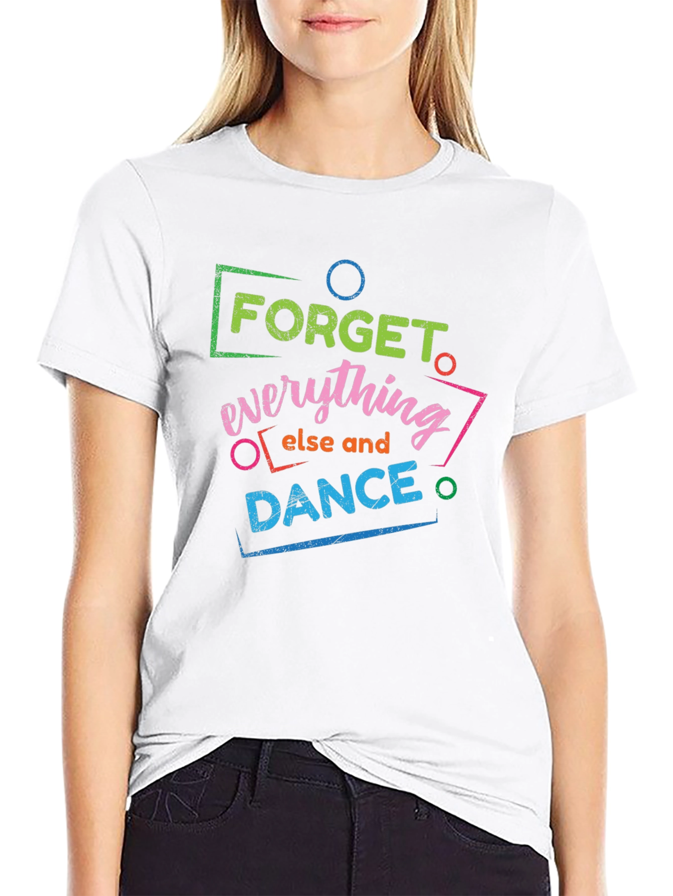 Forget Everything Else and Dance Graphic T-Shirt