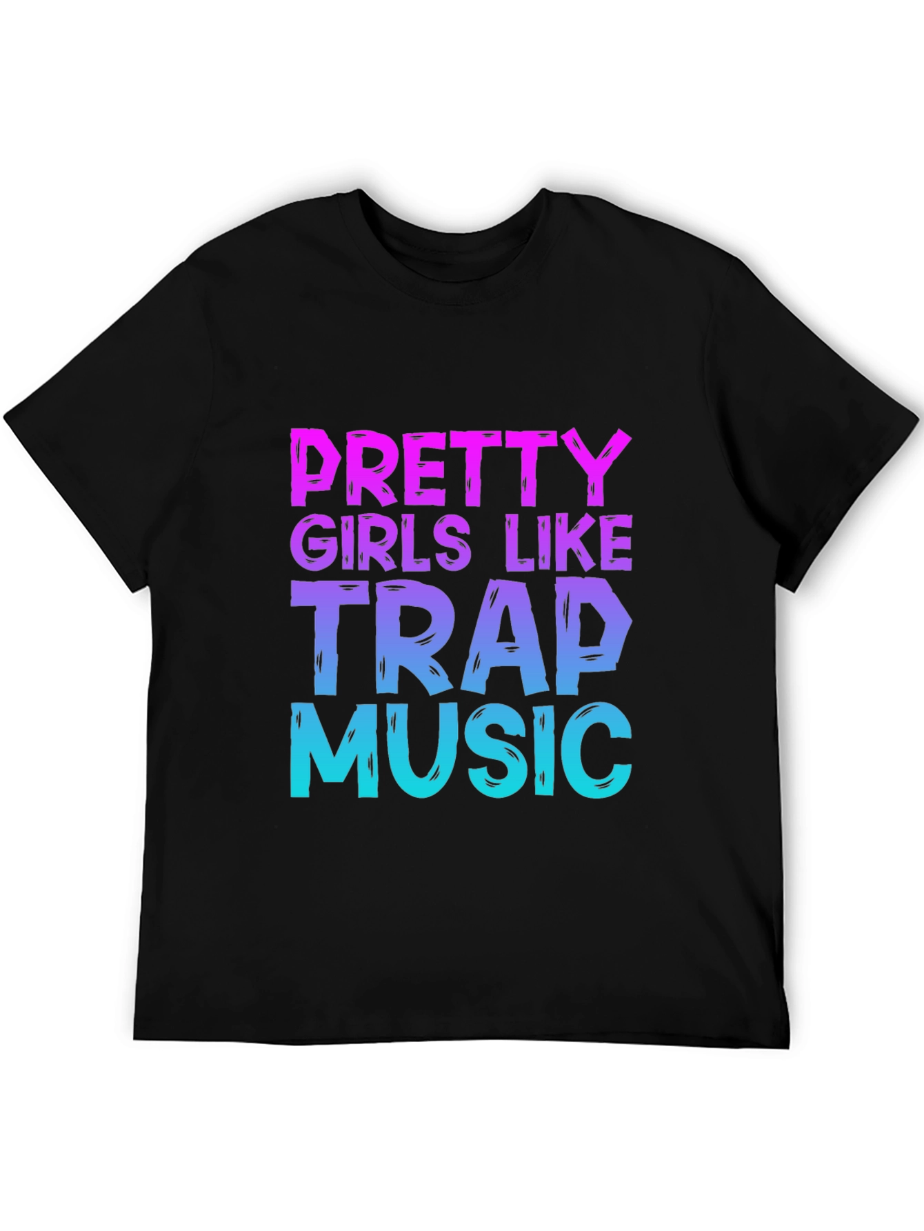 Pretty Girls Like Trap Music T-Shirt