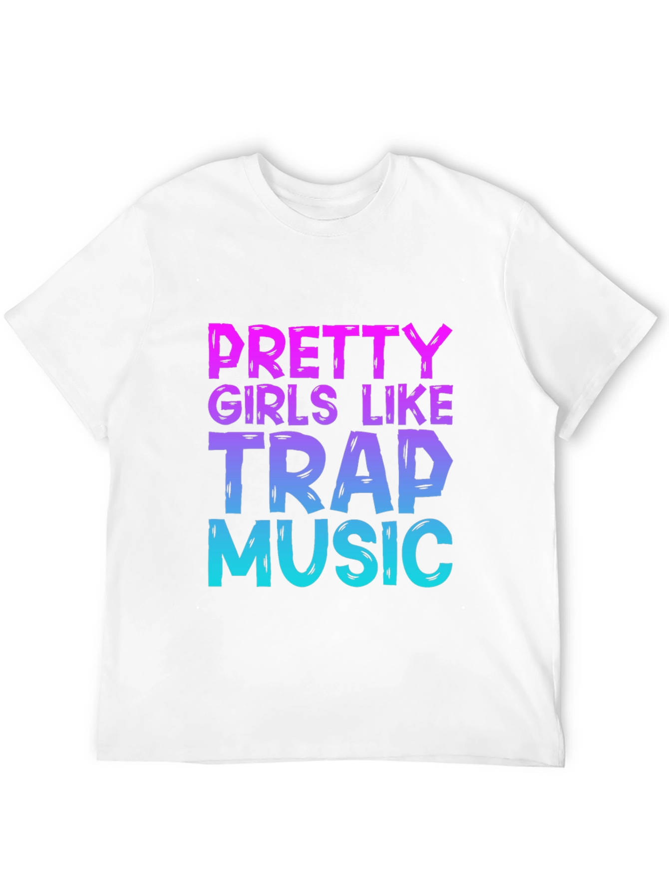 Pretty Girls Like Trap Music T-Shirt