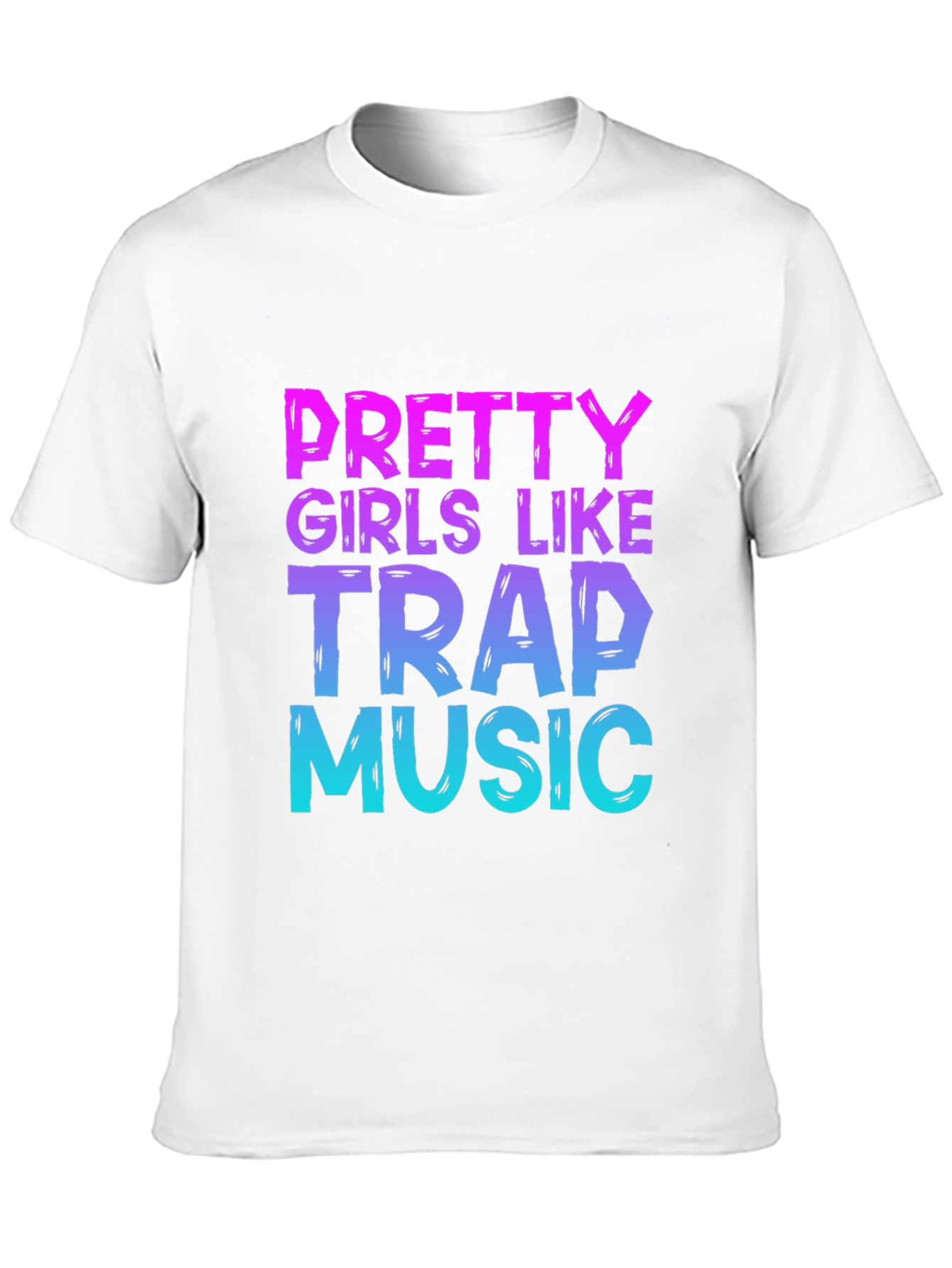 Pretty Girls Like Trap Music T-Shirt