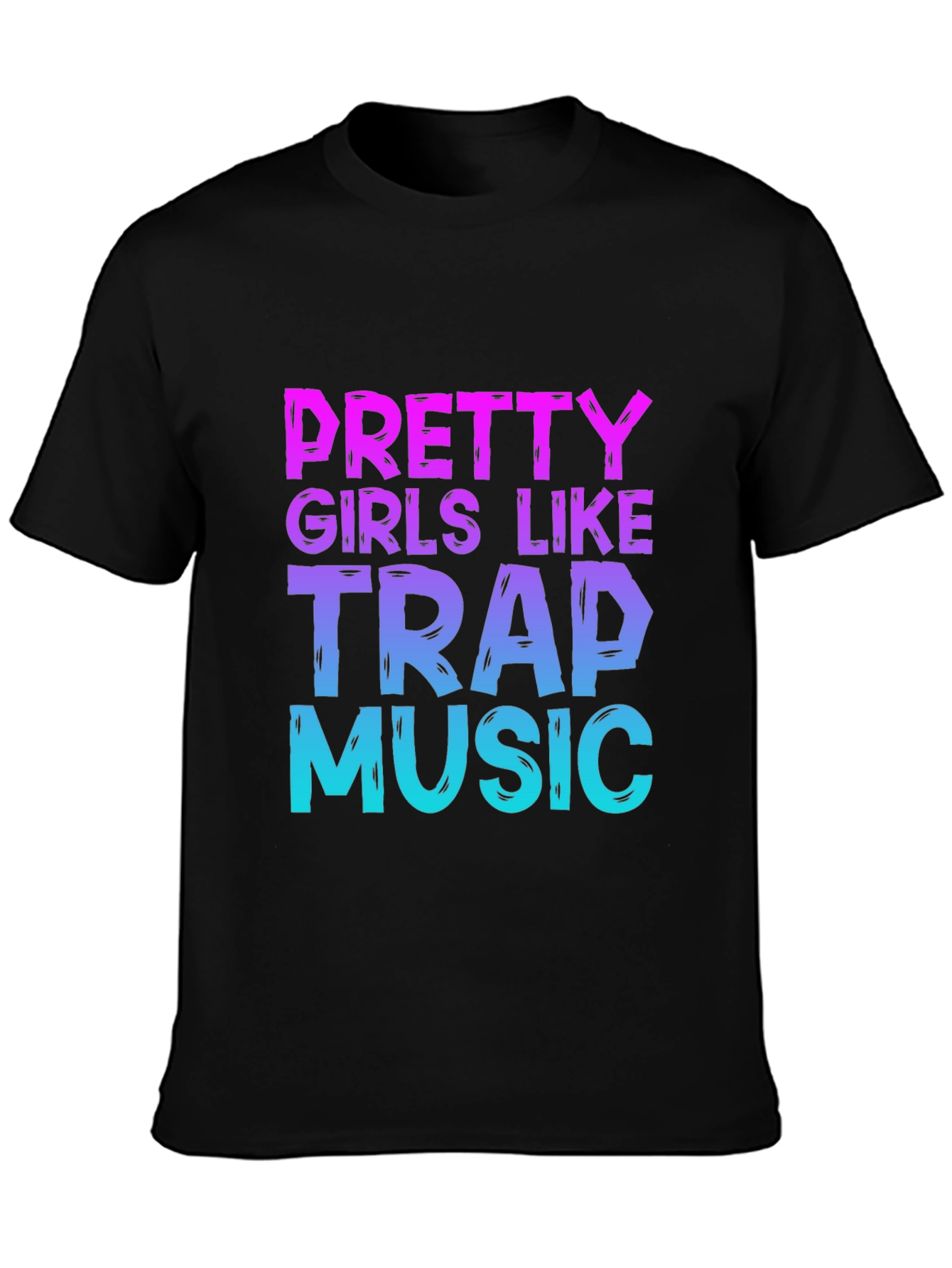 Pretty Girls Like Trap Music T-Shirt