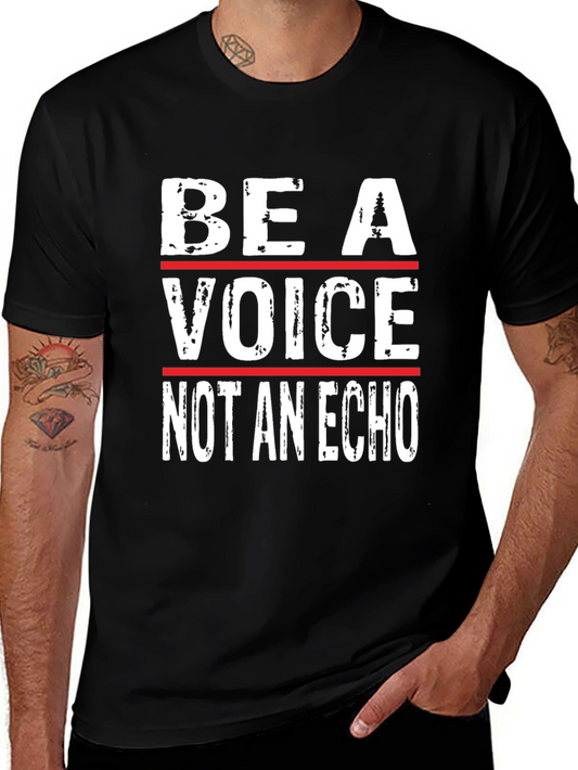 Be A Voice Not An Echo - Graphic T-Shirt