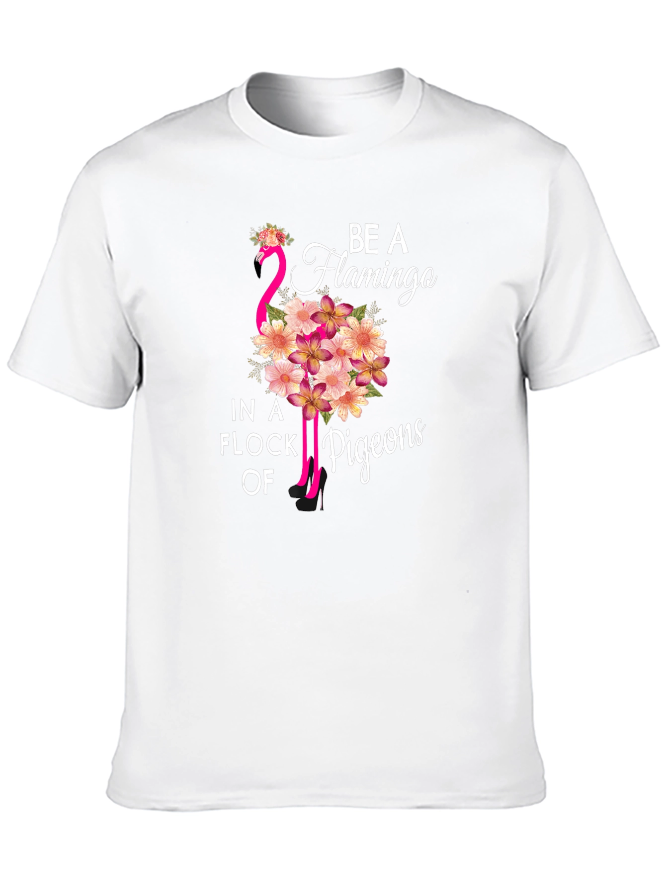 Be a Flamingo in a Flock of Pigeons T-Shirt
