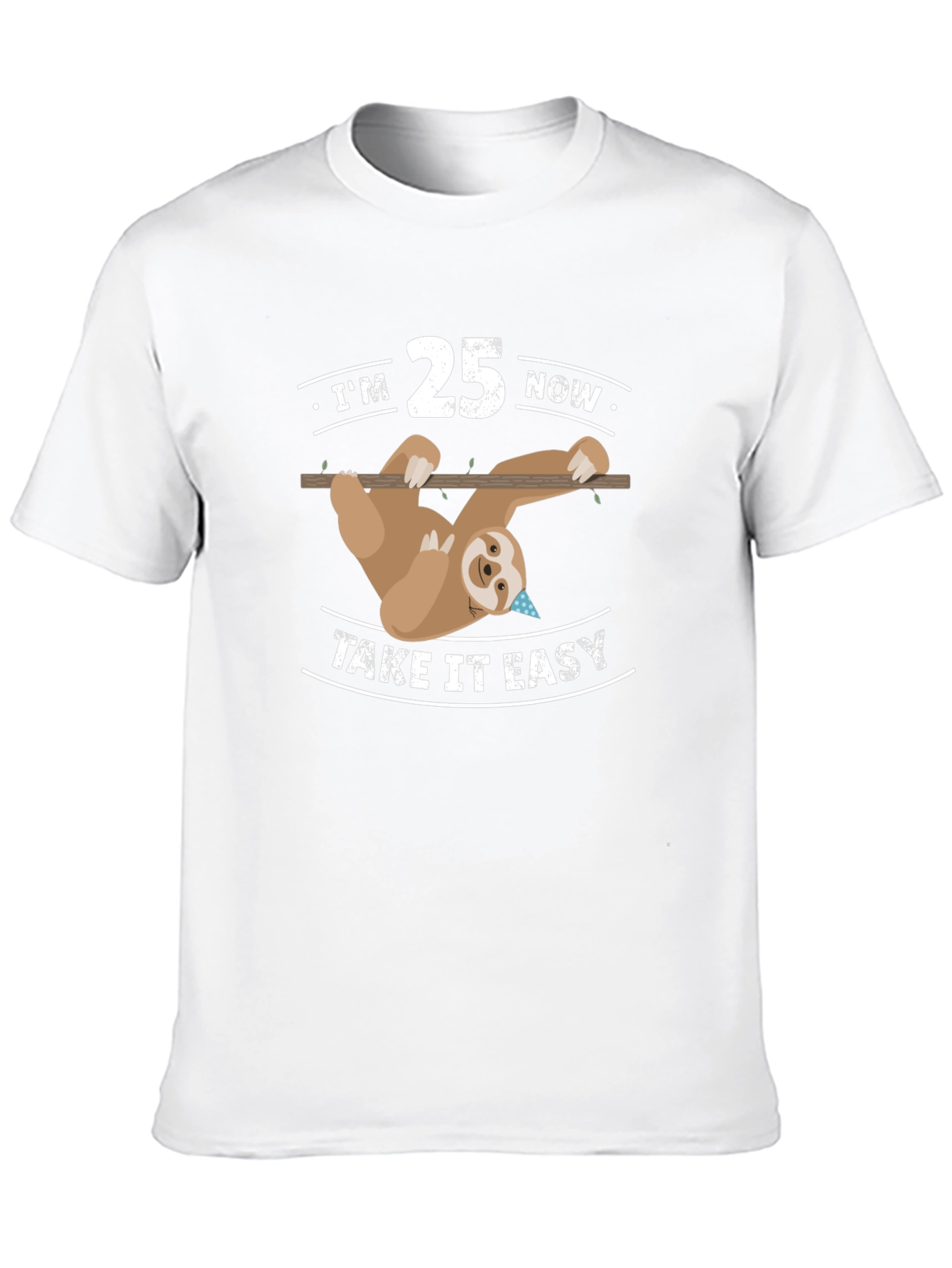Im 25 Now Take It Easy Sloth Tee