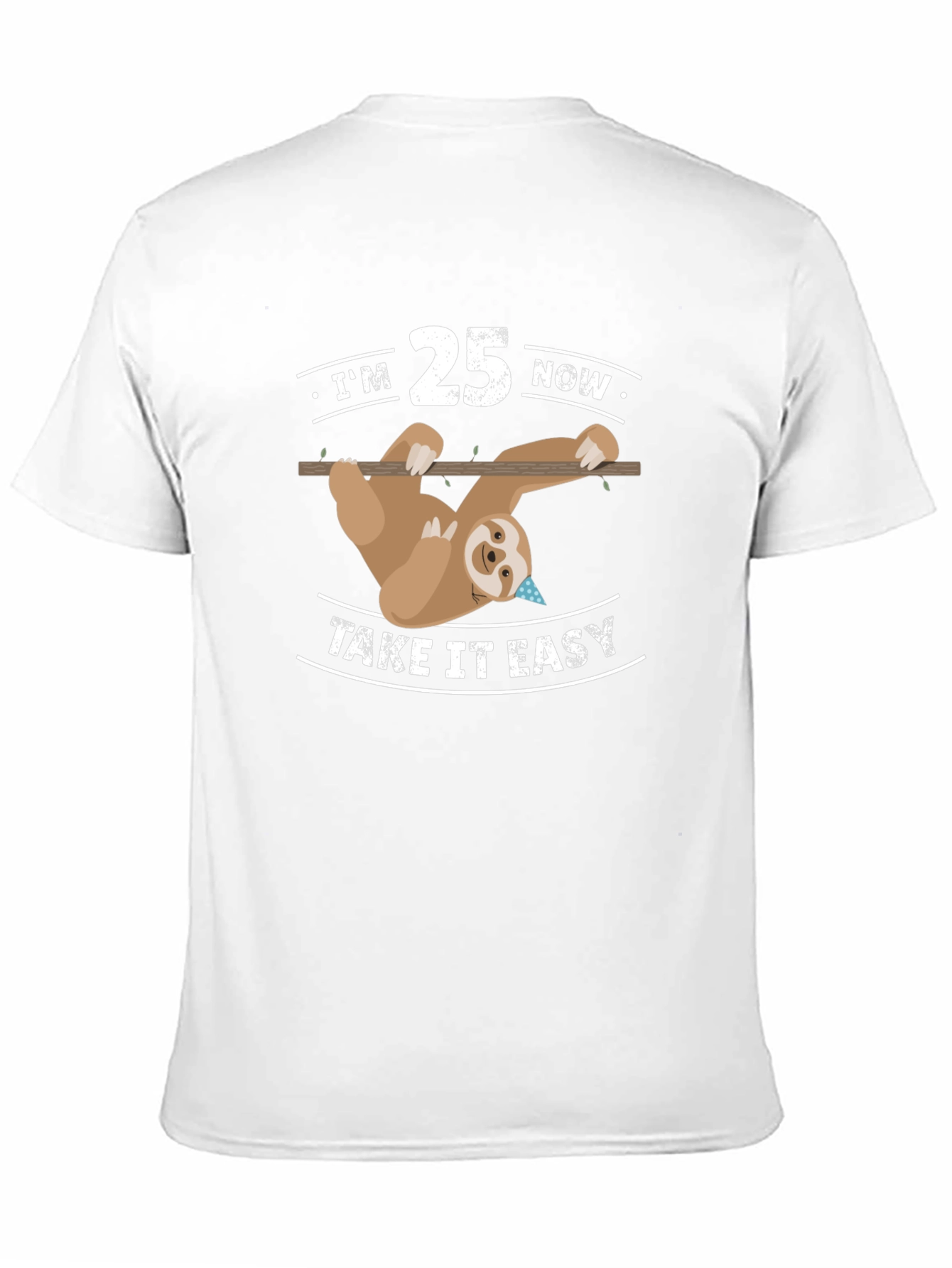 Im 25 Now Take It Easy Sloth Tee