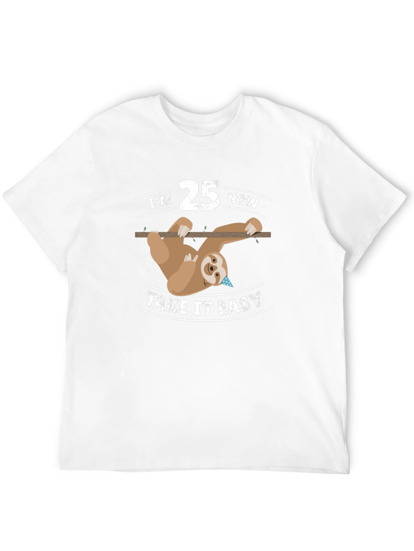 Im 25 Now Take It Easy Sloth Tee