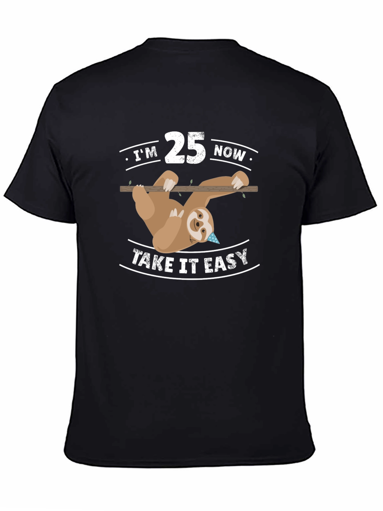 Im 25 Now Take It Easy Sloth Tee