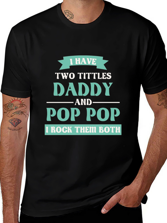 I have Two Titles Daddy and Pop Pop T-Shirt