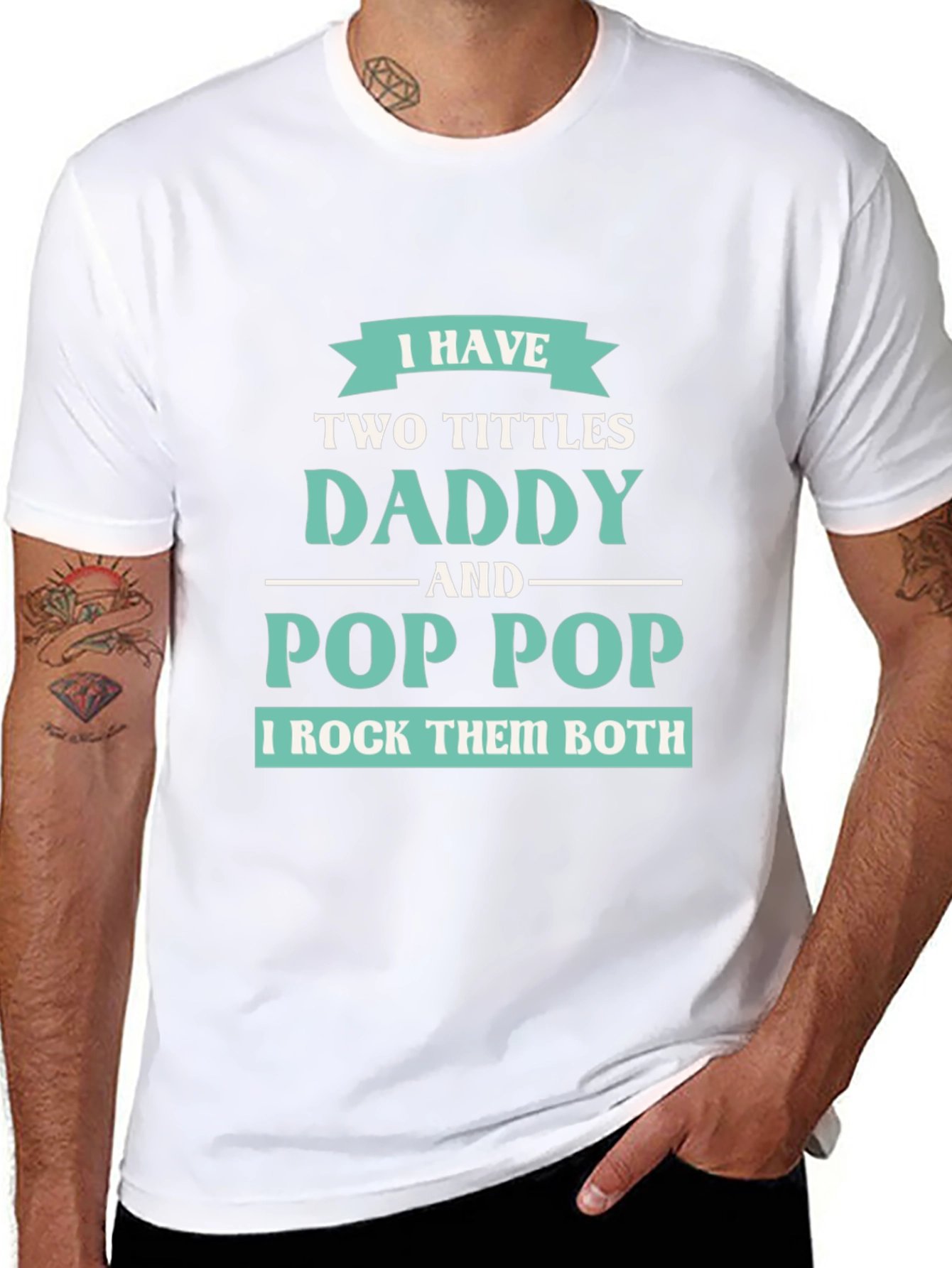 I have Two Titles Daddy and Pop Pop T-Shirt