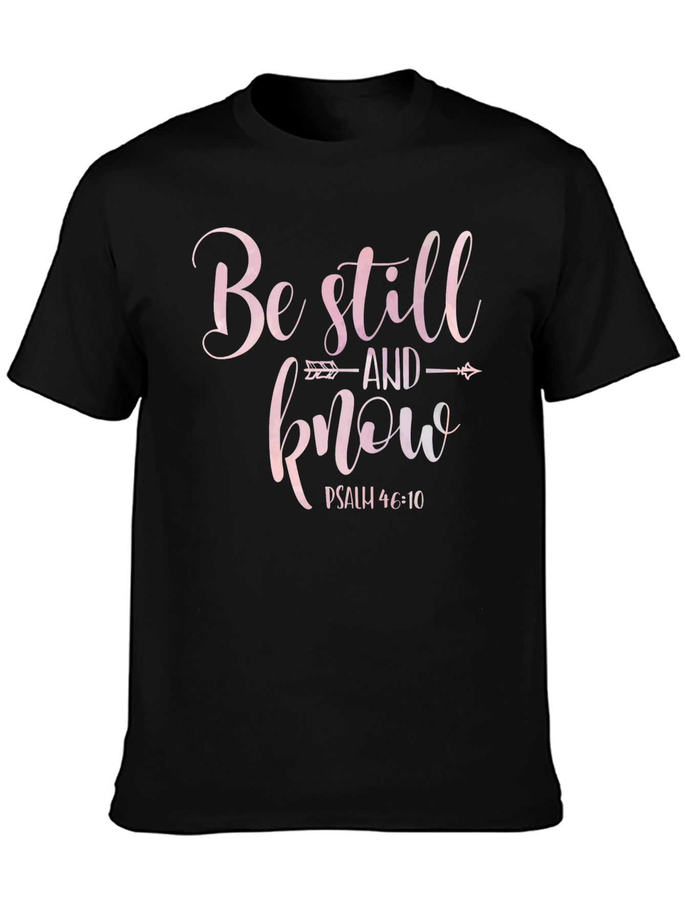Be Still & Know T-Shirt - Psalm 46:10
