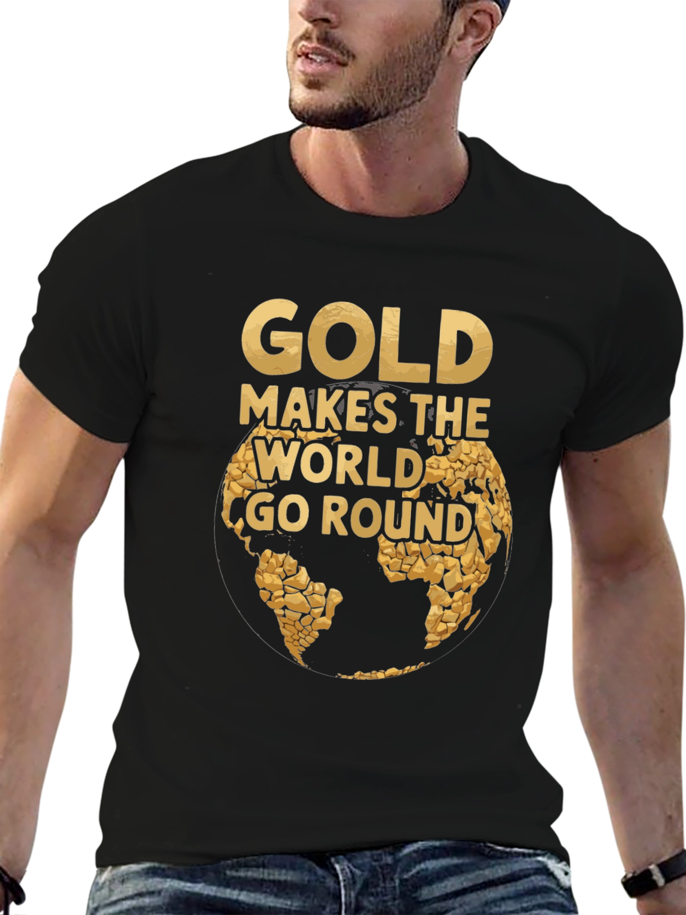 Gold Makes the World Go Round T-Shirt