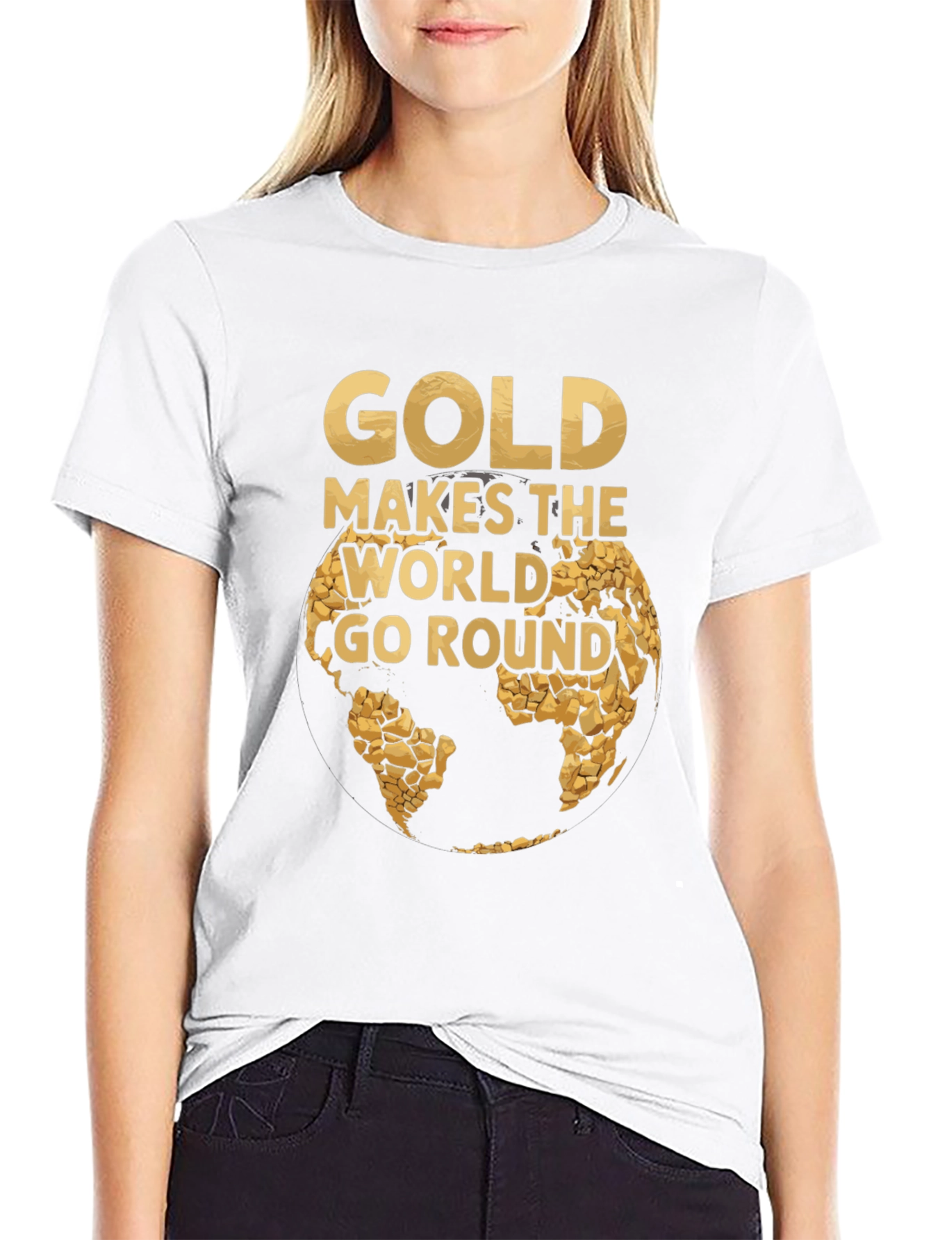 Gold Makes the World Go Round T-Shirt