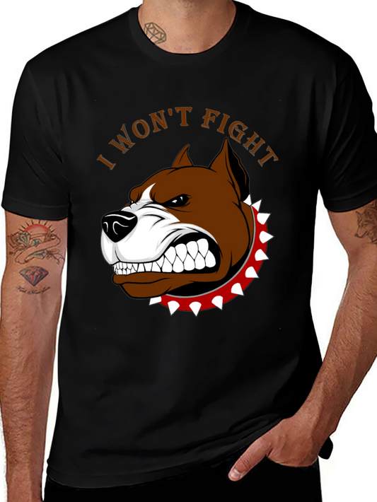 I Wont Fight Dog Graphic T-Shirt