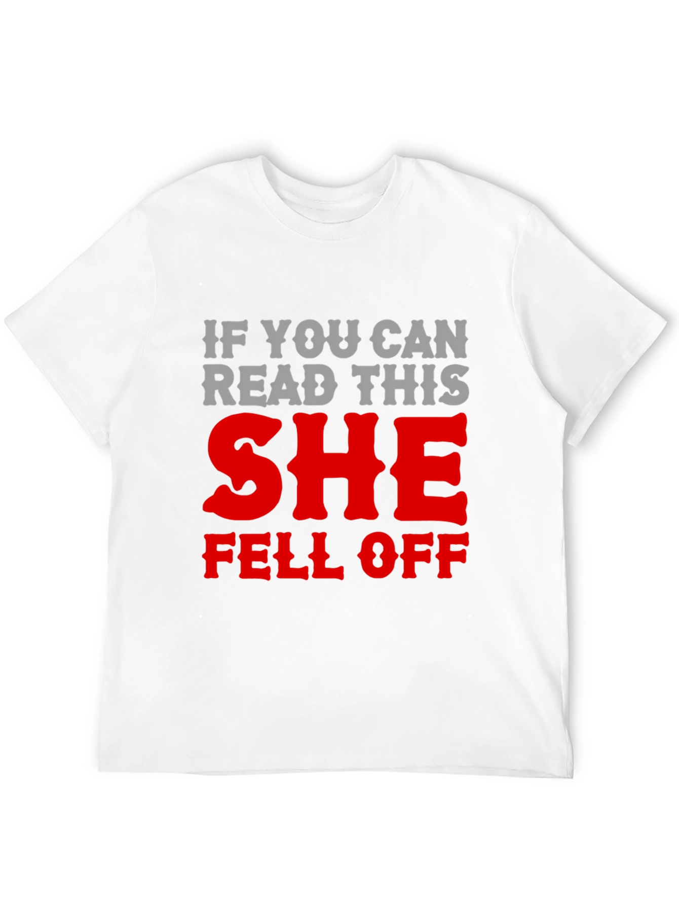 Humorous She Fell Off Graphic T-Shirt