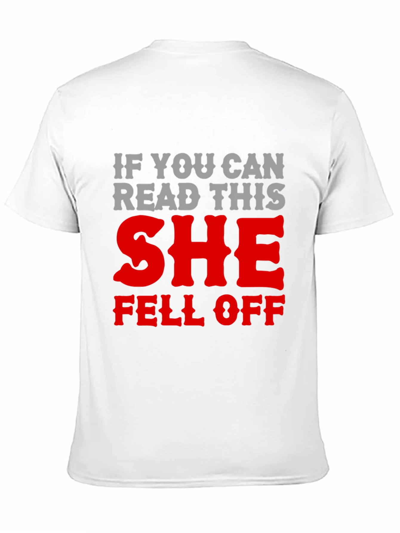 Humorous She Fell Off Graphic T-Shirt