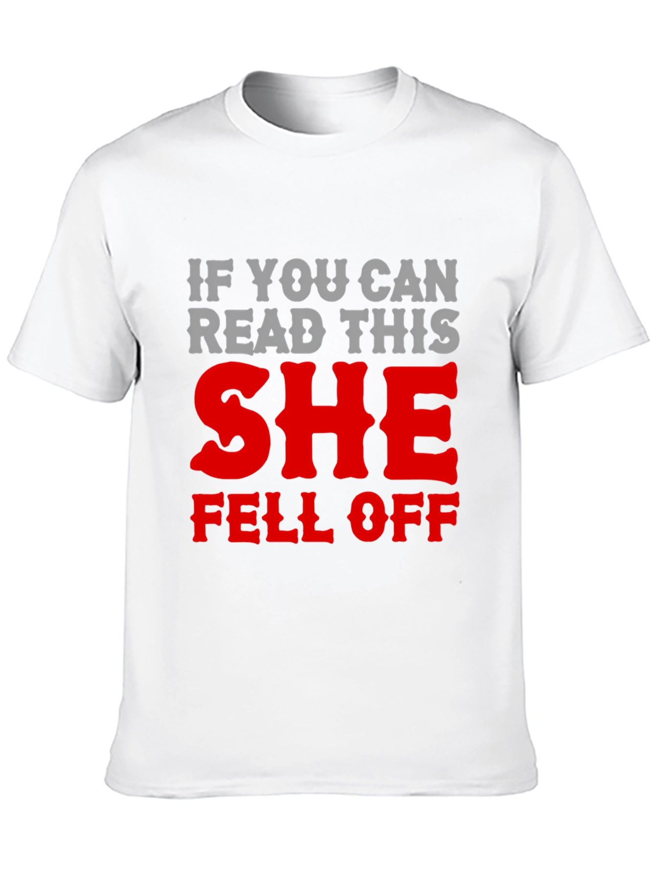 Humorous She Fell Off Graphic T-Shirt