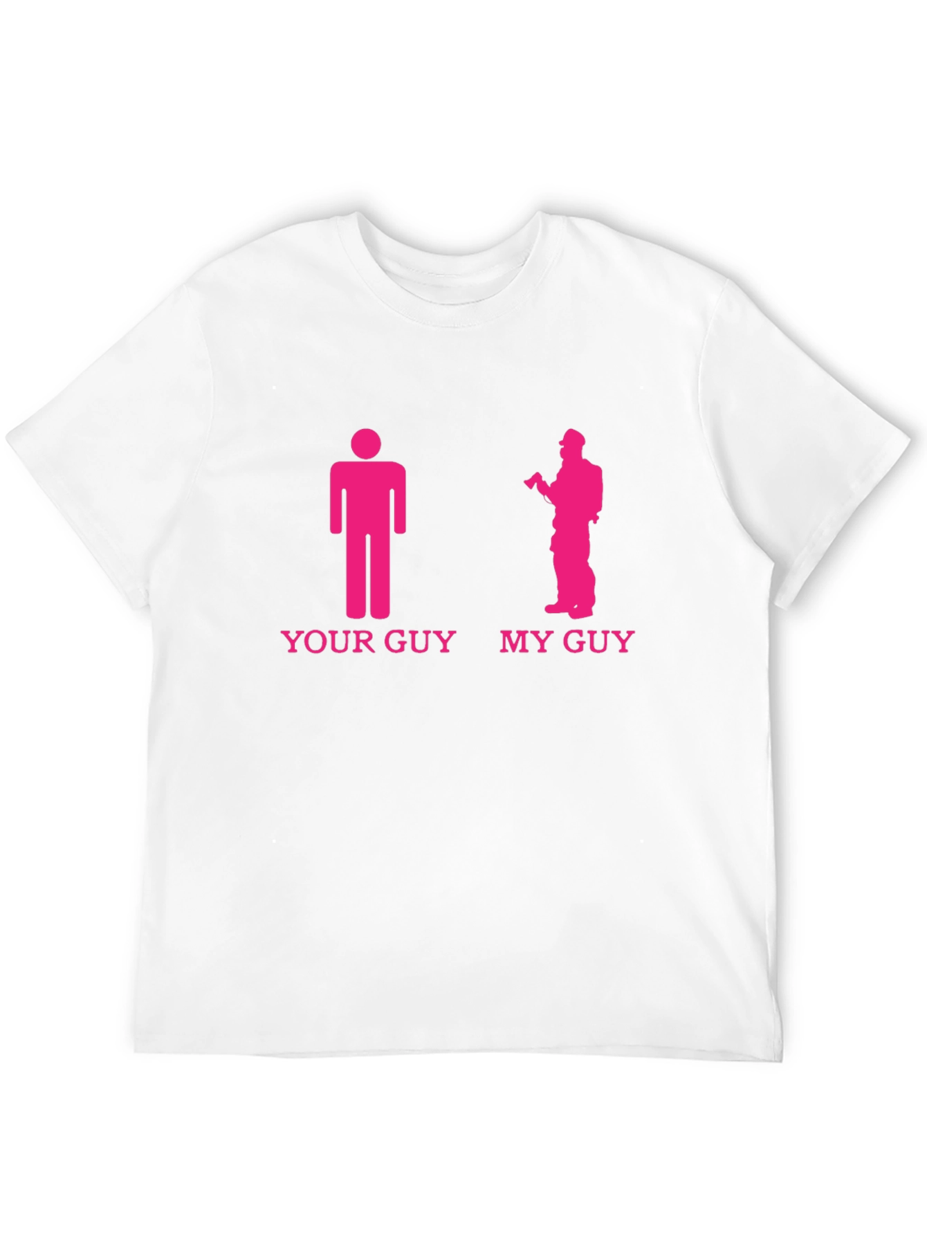 Your Guy My Guy Firefighter T-Shirt