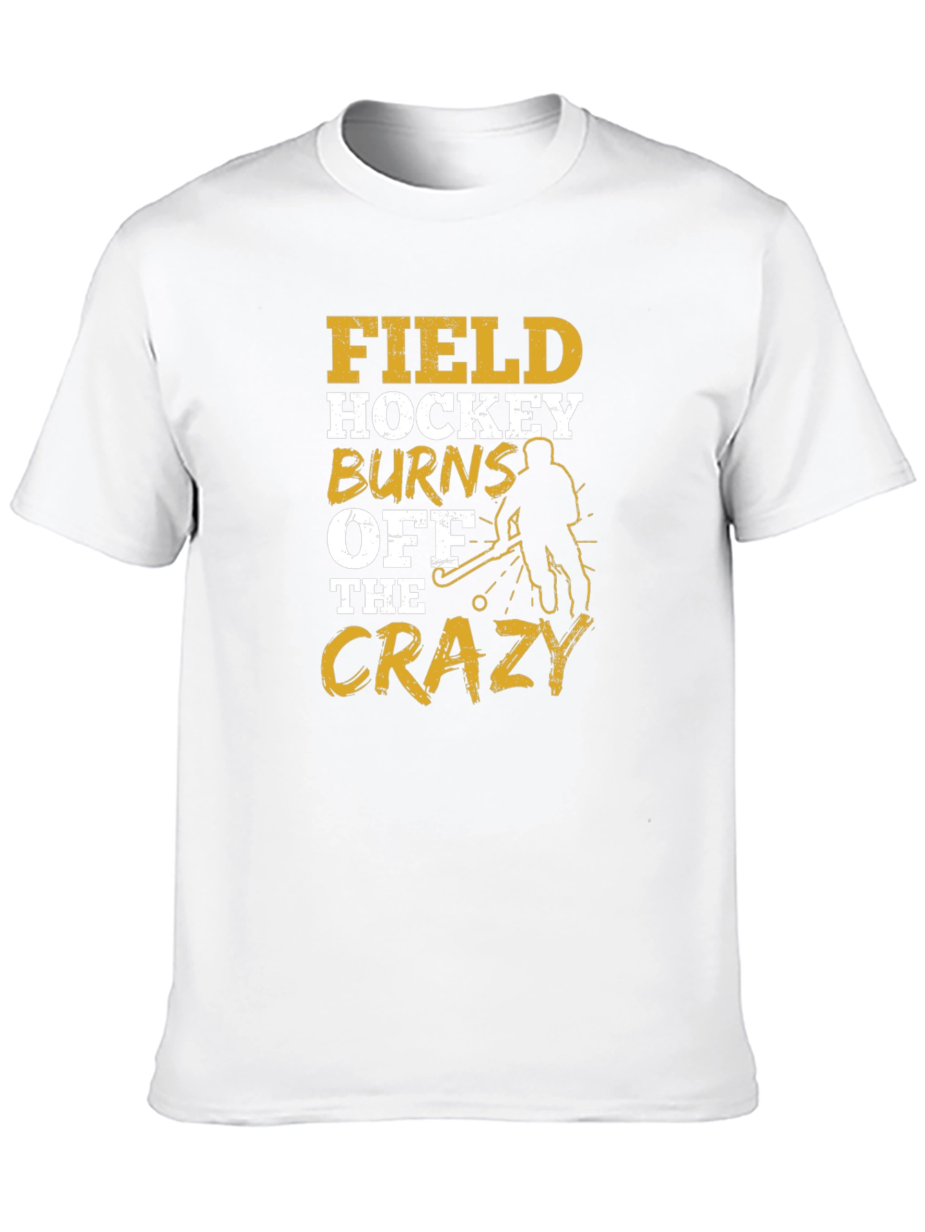 Field Hockey Burns Off The Crazy T-Shirt