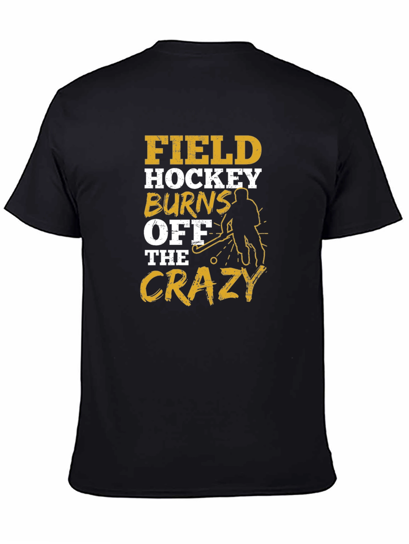 Field Hockey Burns Off The Crazy T-Shirt