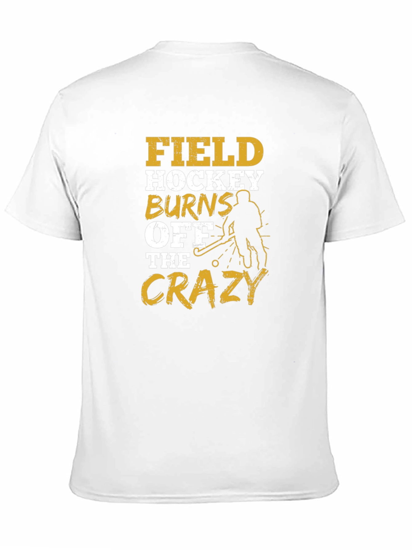 Field Hockey Burns Off The Crazy T-Shirt